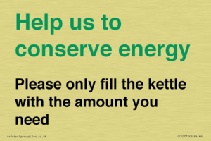 Help us to conserve energy - Please only fill the kettle with the amount you need